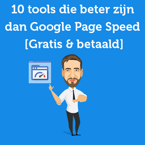 10 tools die beter zijn dan Google Page Speed [Gratis & betaald]