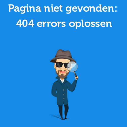 Pagina niet gevonden: 404 errors oplossen