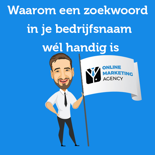 7 redenen waarom een zoekwoord in je bedrijfsnaam wél handig is