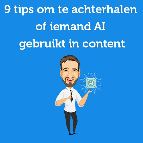 9 tips om te achterhalen of iemand AI gebruikt in content