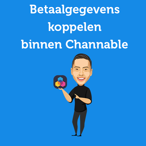 Handleiding: Betaalgegevens koppelen binnen Channable