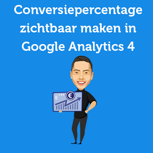 <strong>Handleiding: Conversiepercentage zichtbaar maken in Google Analytics 4</strong> 