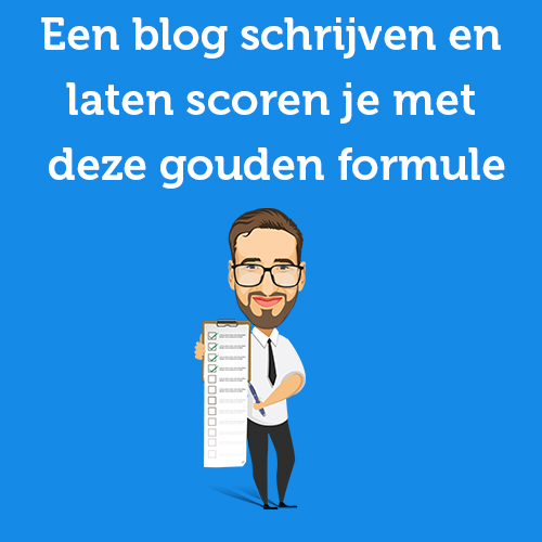 Een blog schrijven en laten scoren in Google doe je met deze gouden formule