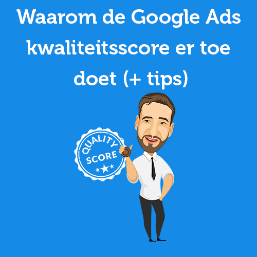 Waarom de kwaliteitsscore er toe doet en hoe je ‘m optimaliseert