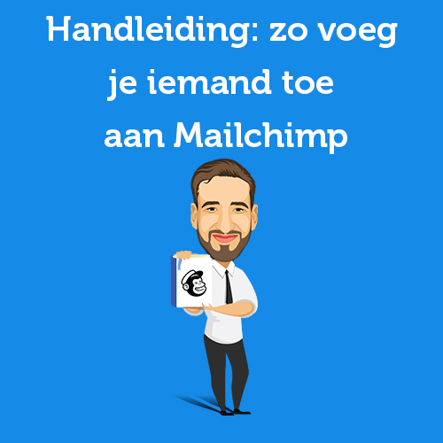 Handleiding: zo voeg je iemand toe aan Mailchimp