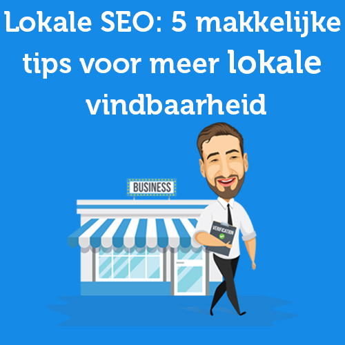Lokale SEO: 5 Makkelijke tips voor meer lokale vindbaarheid