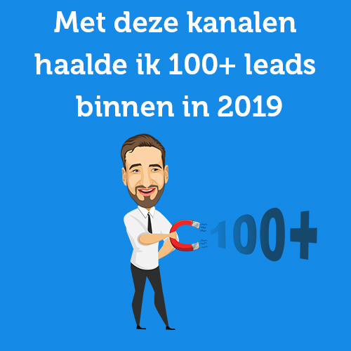 Met deze kanalen haalde ik 100+ leads binnen in 2019