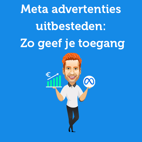 Meta advertenties uitbesteden: Zo geef je toegang
