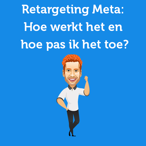Retargeting Meta: Hoe werkt het en hoe pas ik het toe?