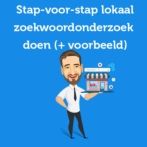 Stap-voor-stap lokaal zoekwoordonderzoek doen (+ voorbeeld)
