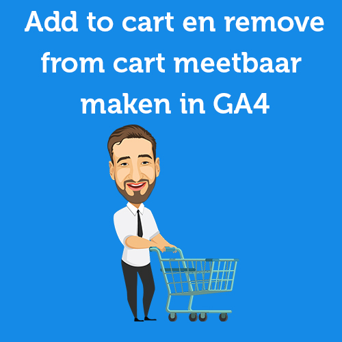 Toevoegen en verwijderen van producten aan je winkelmandje meetbaar maken met Google Analytics 4