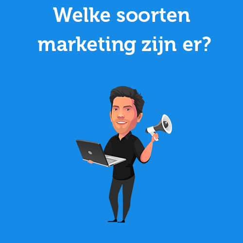 Welke soorten marketing zijn er?