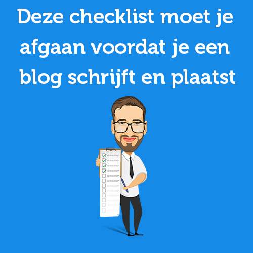 Deze checklist moet je afgaan voordat je een blog schrijft en plaatst
