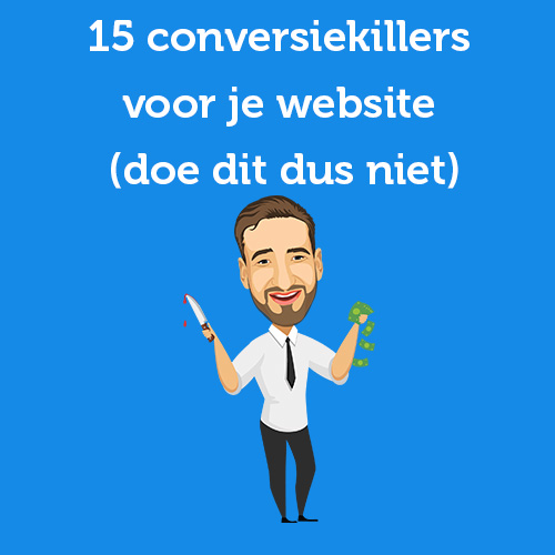 15 conversiekillers voor je website (doe dit dus niet)