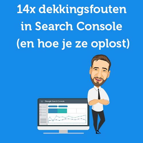 Meest voorkomende dekkingsfouten in Search Console. En hoe je ze oplost