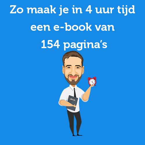 Zo maak je in 4 uur tijd een e-book van 154 pagina’s [Stappenplan]