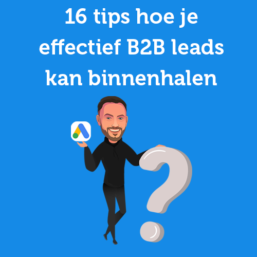 16 briljante tips waarmee je effectiever B2B leads binnenhaalt
