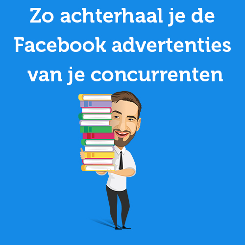 Zo achterhaal je de Facebook advertenties van je concurrenten