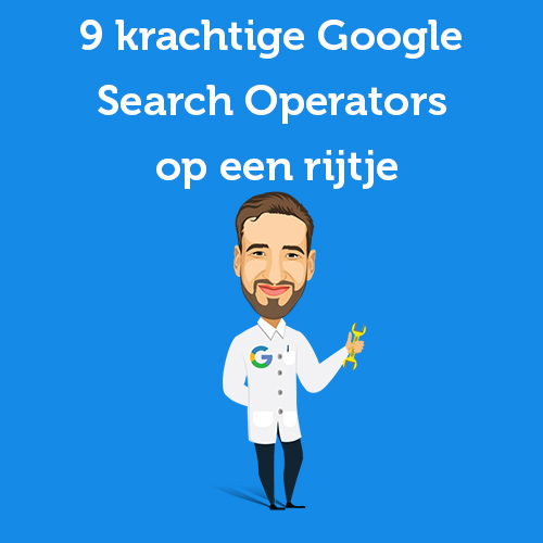 9 krachtige Google Search Operators op een rijtje