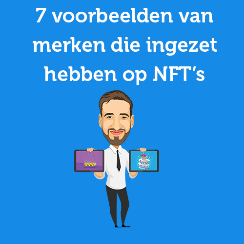 7 voorbeelden van merken die ingezet hebben op NFT’s