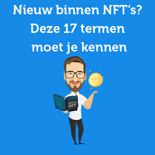 Nieuw binnen NFT’s? Deze 17 termen moet je kennen [2024 editie]