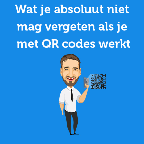 Wat je absoluut niet mag vergeten als je met QR codes werkt