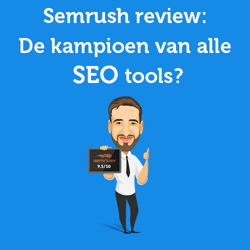 Semrush review: De kampioen van alle SEO tools?