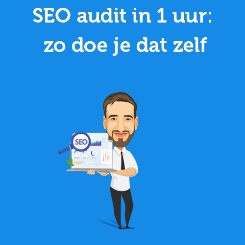 SEO audit in 1 uur: zo doe je dat zelf