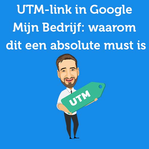 UTM-link in Google Mijn Bedrijf: waarom dit een absolute must is