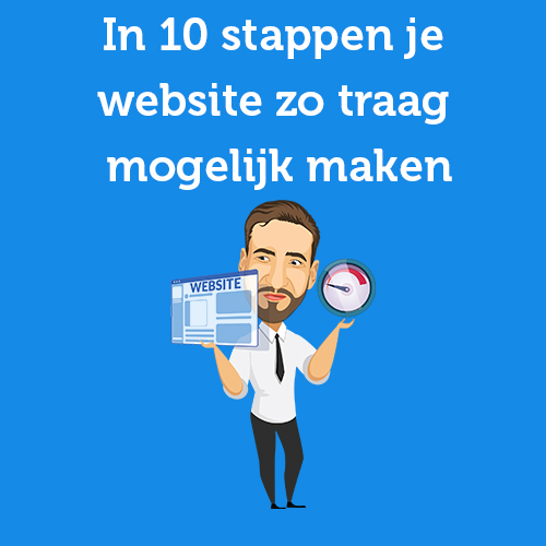 In 10 stappen je website zo traag mogelijk maken
