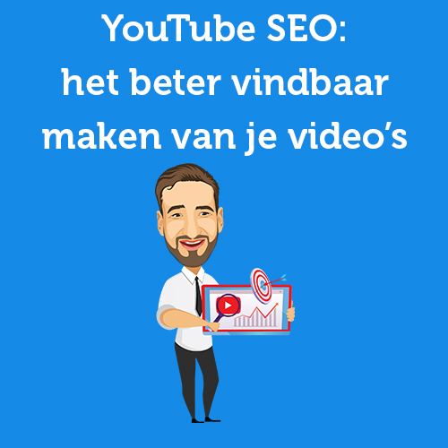 YouTube SEO: Stappenplan voor het beter vindbaar maken van je video’s binnen YouTube